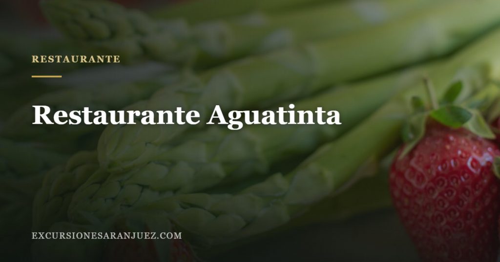 Restaurante Aguatinta, cocina de huerta en Aranjuez